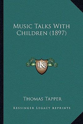 Music Talks With Children (1897) 1166586758 Book Cover