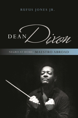 Dean Dixon: Negro at Home, Maestro Abroad 0810888556 Book Cover