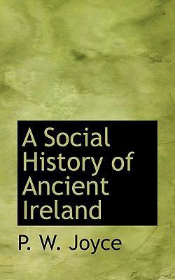 A Social History of Ancient Ireland 1117503844 Book Cover