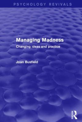 Managing Madness: Changing Ideas and Practice 1138818704 Book Cover