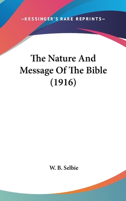 The Nature And Message Of The Bible (1916) 1436507766 Book Cover
