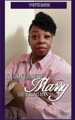 You Don't Have to Marry The Wrong Man 1090882300 Book Cover