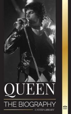 Queen: The Biography of Freddie Mercury's Great... 9464901470 Book Cover