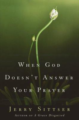 When God Doesn't Answer Your Prayer: Insights t... 0310257107 Book Cover