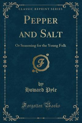 Pepper and Salt: Or Seasoning for the Young Fol... 1333363427 Book Cover