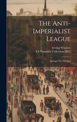 The Anti-Imperialist League; Apologia pro Vita Sua 101995227X Book Cover