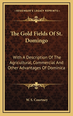 The Gold Fields of St. Domingo: With a Descript... 116352994X Book Cover