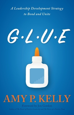 Glue: A Leadership Development Strategy to Bond... 1637697368 Book Cover