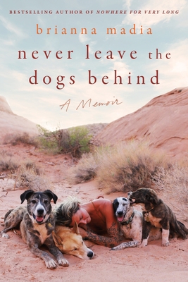 Never Leave the Dogs Behind: A Memoir 0063316099 Book Cover
