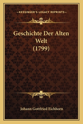 Geschichte Der Alten Welt (1799) [German] 1166068595 Book Cover