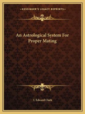 An Astrological System For Proper Mating 1162869178 Book Cover
