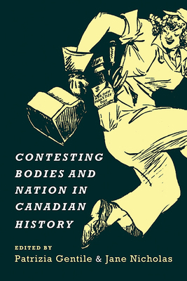 Contesting Bodies and Nation in Canadian History 1442645598 Book Cover