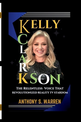 Kelly Clarkson: The Relentless Voice That Revol...            Book Cover