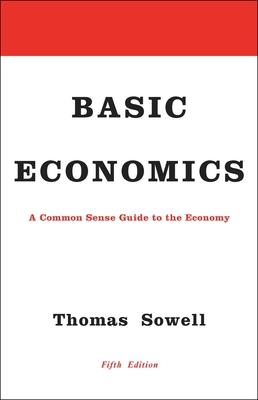 Basic Economics: A Common Sense Guide to the Ec... 0465060730 Book Cover