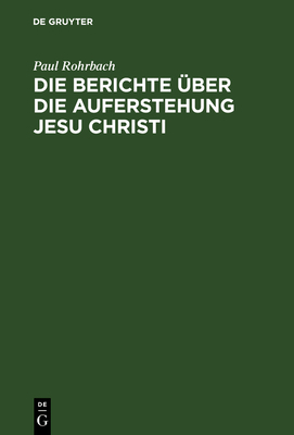 Die Berichte über die Auferstehung Jesu Christi [German] 3111112306 Book Cover