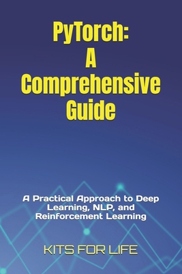 PyTorch: A Comprehensive Guide: A Practical App... B0DXB77J61 Book Cover