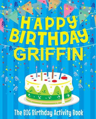 Happy Birthday Griffin - The Big Birthday Activ... 1986946428 Book Cover