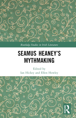 Seamus Heaney's Mythmaking 1032211547 Book Cover