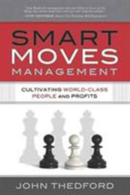 Smart Moves Management: Cultivating World-Class... 1934572292 Book Cover