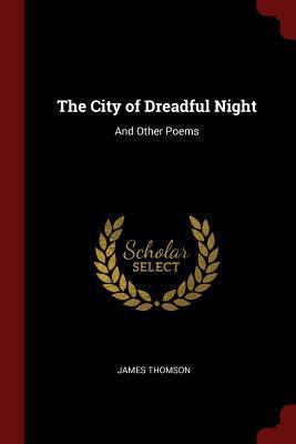 The City of Dreadful Night: And Other Poems 1375776495 Book Cover