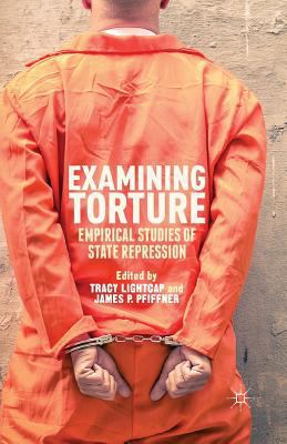 Examining Torture: Empirical Studies of State R... 1349463701 Book Cover