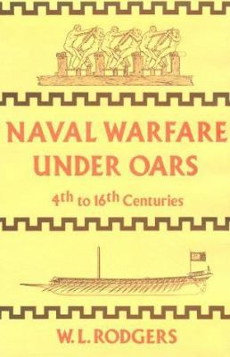 Naval Warfare Under Oars, 4th to 16th Centuries... 087021487X Book Cover