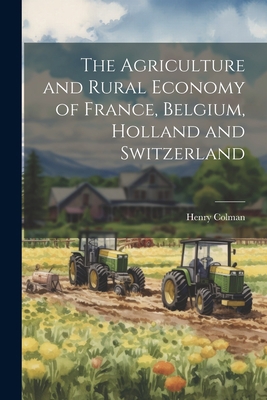 The Agriculture and Rural Economy of France, Be... 1021274569 Book Cover