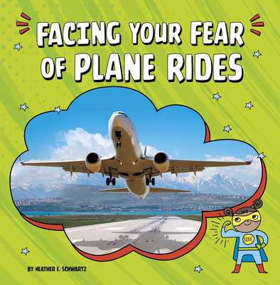 Facing Your Fear of Plane Rides 1666355577 Book Cover