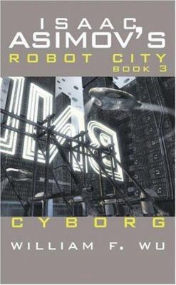 Isaac Asimov's Cyborg: Robot City: Book 3 0743479181 Book Cover