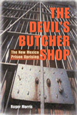 The Devil's Butcher Shop: The New Mexico Prison... 0826310621 Book Cover