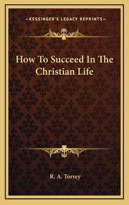 How To Succeed In The Christian Life 1163432954 Book Cover