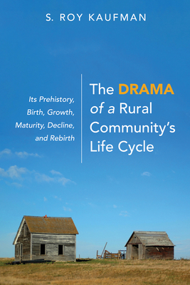 The Drama of a Rural Community's Life Cycle: It... 1725269899 Book Cover