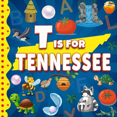 T is for Tennessee: The Volunteer State Alphabe... B0BW34192F Book Cover