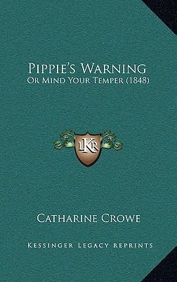 Pippie's Warning: Or Mind Your Temper (1848) 1165559692 Book Cover