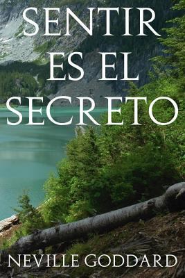 Sentir es el Secreto [Spanish] 1537058630 Book Cover