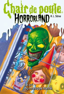 Chair de Poule Horrorland: N? 4 - Le Cri Du Mas... [French] 0545982723 Book Cover