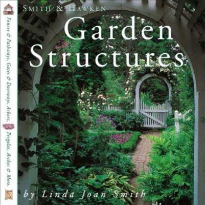 Smith & Hawken Garden Structures 0761114068 Book Cover
