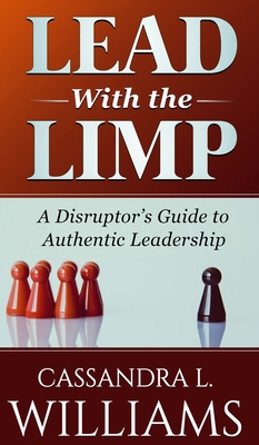 Lead With the Limp: A Disruptor's Guide to Auth... B0FZF4JKKN Book Cover