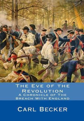 The Eve of the Revolution: A Chronicle of The B... 1451554710 Book Cover