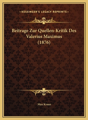 Beitrage Zur Quellen-Kritik Des Valerius Maximu... [German] 1169468217 Book Cover