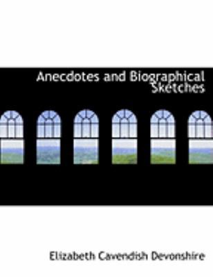 Anecdotes and Biographical Sketches [Large Print] 0554890542 Book Cover
