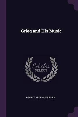 Grieg and His Music 1378568508 Book Cover