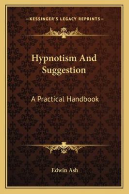 Hypnotism And Suggestion: A Practical Handbook 1162922087 Book Cover