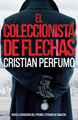 El coleccionista de flechas [Spanish] 9872697833 Book Cover