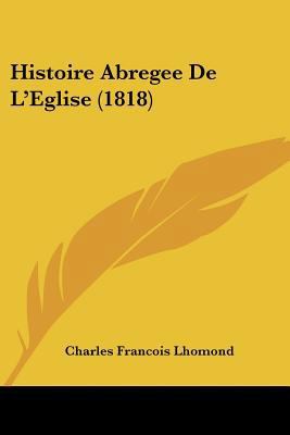 Histoire Abregee De L'Eglise (1818) [French] 1160105340 Book Cover