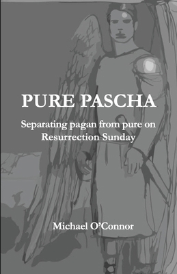 Pure Pascha: Separating Pagan from Pure on Resu... 0620971827 Book Cover