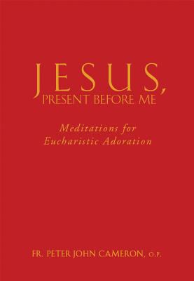 Jesus Present Before Me: Meditations for Euchar... 0867168579 Book Cover