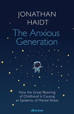 The Anxious Generation: How the Great Rewiring ... 0241647665 Book Cover