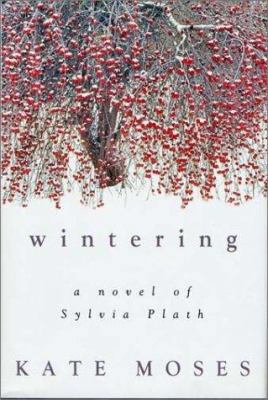 Wintering: A Novel of Sylvia Plath 031228375X Book Cover