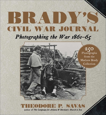 Brady's Civil War Journal: Photographing the War 1861-1865